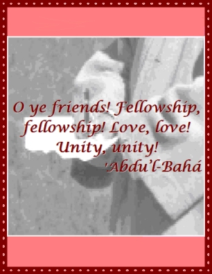 O ye friends! Fellowship, fellowship! Love, love! Unity, unity! #Bahai #Love #Unity #abdulbaha